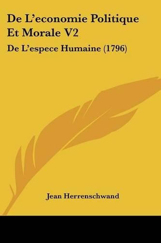 Cover image for de L'Economie Politique Et Morale V2: de L'Espece Humaine (1796)