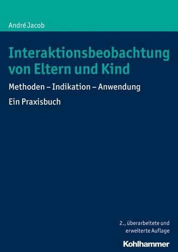 Cover image for Interaktionsbeobachtung Von Eltern Und Kind: Methoden - Indikation - Anwendung Ein Praxisbuch