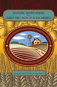 Cover image for Economic Restructuring and Family Well-Being in Rural America