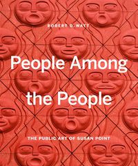 Cover image for People Among the People: The Public Art of Susan Point