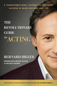 Cover image for The Revolutionary Guide to Acting: A Transformational Journey to Achieving Success in Show Business and Life