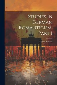 Cover image for Studies In German Romanticism, Part 1