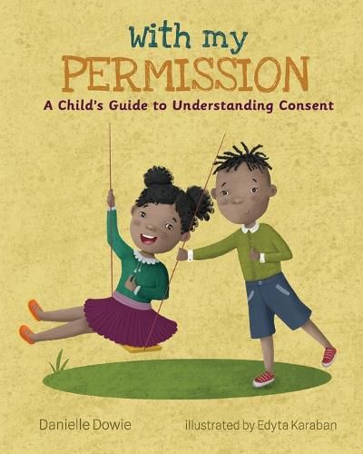 Cover image for With My Permission: A Child's Guide to Understanding Consent