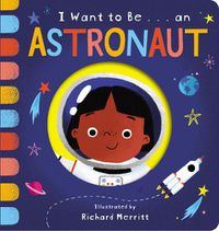 Cover image for I Want to Be... an Astronaut