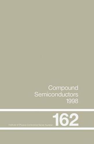 Cover image for Compound Semiconductors 1998: Proceedings of the Twenty-Fifth International Symposium on Compound Semiconductors held in Nara, Japan, 12-16 October 1998