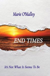Cover image for End Times: It's Not What It Seems To Be