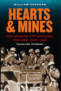 Cover image for Hearts and Mines: The British 5th Division, Ireland, 1920-1922