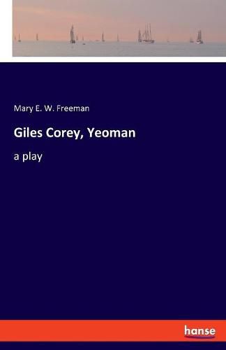 Giles Corey, Yeoman: a play