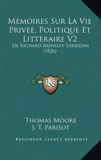 Cover image for Memoires Sur La Vie Privee, Politique Et Litteraire V2: de Richard Brinsley Sheridan (1826)