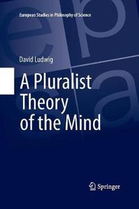 Cover image for A Pluralist Theory of the Mind