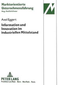 Cover image for Information Und Innovation Im Industriellen Mittelstand: Eine Theoriegeleitete Empirische Untersuchung