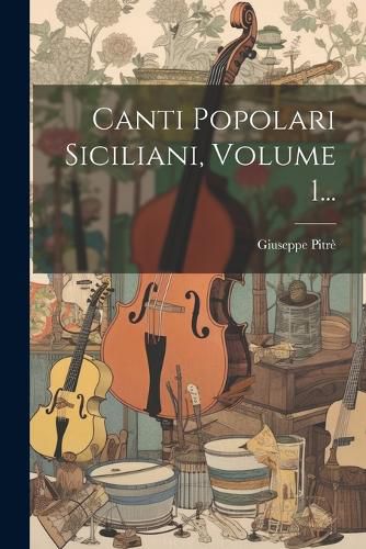 Cover image for Canti Popolari Siciliani, Volume 1...