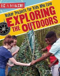 Cover image for Maker Projects for Kids Who Love Exploring Outdoors