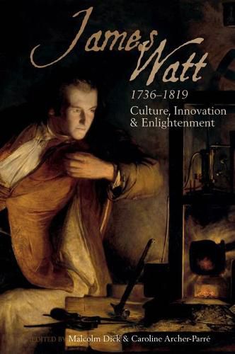 Cover image for James Watt (1736-1819): Culture, Innovation and Enlightenment