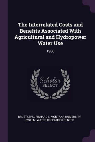 Cover image for The Interrelated Costs and Benefits Associated With Agricultural and Hydropower Water Use
