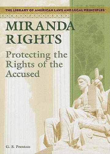 Miranda Rights: Protecting the Rights of the Accused