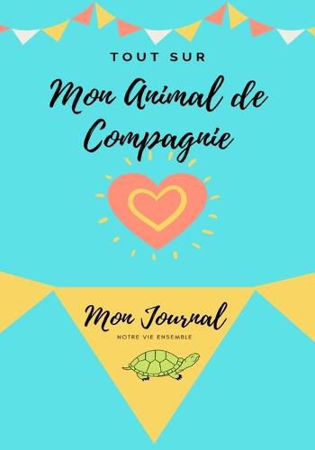 Cover image for Mon Journal Pour Animaux De Compagnie - Ma Tortue: Mon Journal Pour Animaux De Compagnie