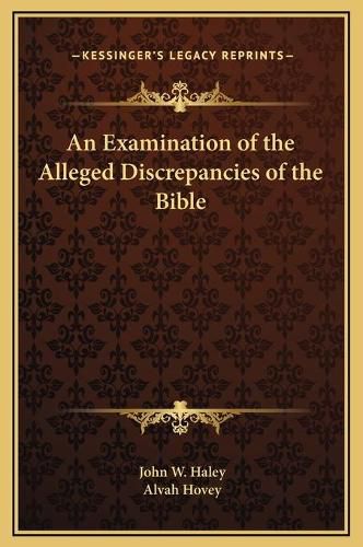 Cover image for An Examination of the Alleged Discrepancies of the Bible