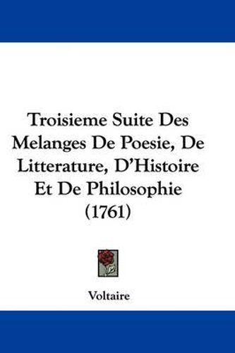 Cover image for Troisieme Suite Des Melanges de Poesie, de Litterature, D'Histoire Et de Philosophie (1761)