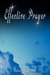 Cover image for Effective Prayer by Russell H. Conwell (the author of Acres Of Diamonds)