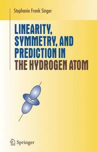 Cover image for Linearity, Symmetry, and Prediction in the Hydrogen Atom