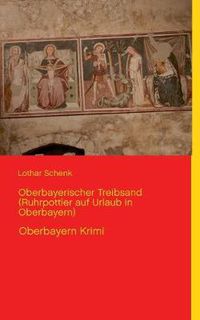 Cover image for Oberbayerischer Treibsand (Ruhrpottler auf Urlaub in Oberbayern): Oberbayern Krimi