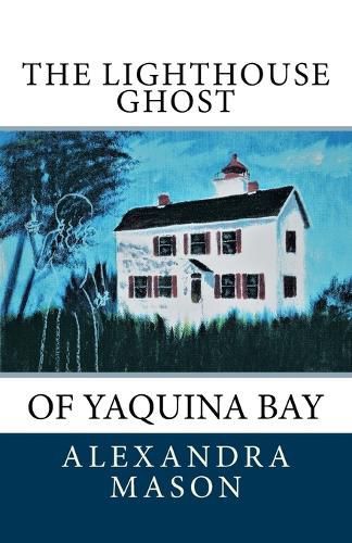 Cover image for The Lighthouse Ghost: of Yaquina Bay