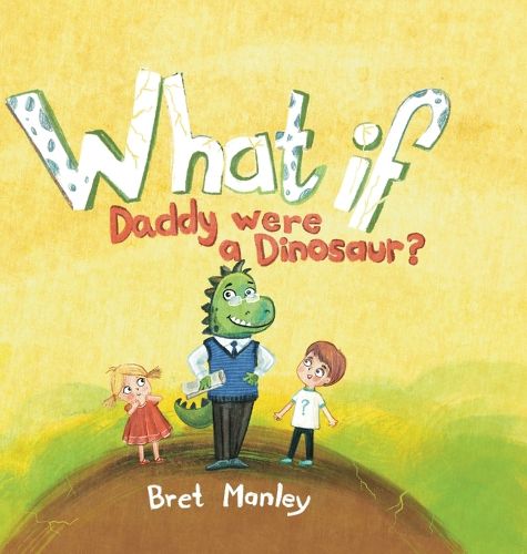 Cover image for What If Daddy Were A Dinosaur?