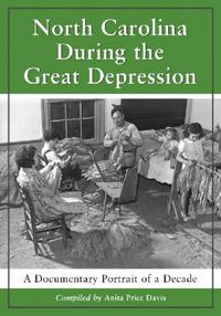 Cover image for North Carolina During the Great Depression: A Documentary Portrait of a Decade