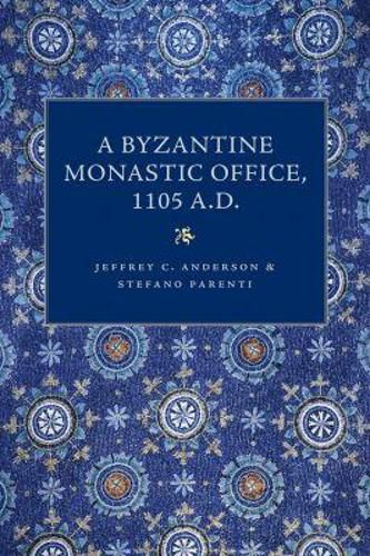 Cover image for A Byzantine Monastic Office, A.D. 1105