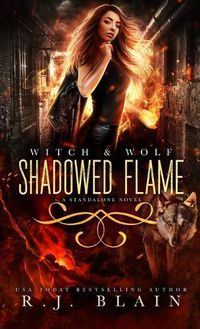 Cover image for Shadowed Flame: A Witch & Wolf Standalone Novel