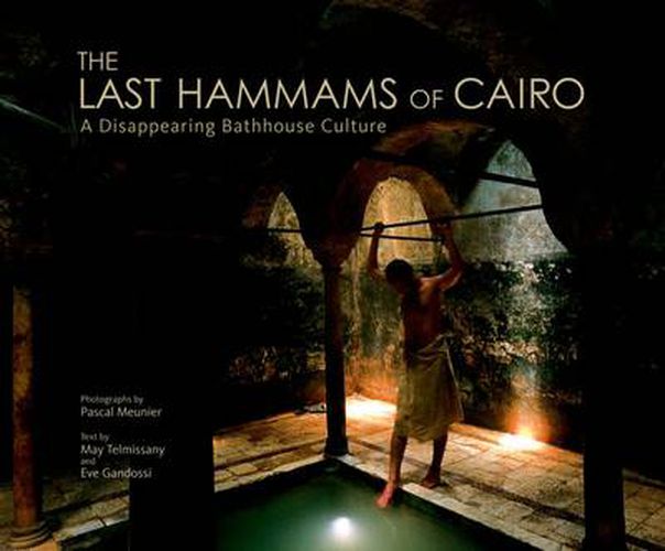 The Last Hammams of Cairo: A Disappearing Bathhouse Culture