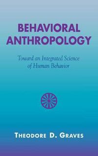 Cover image for Behavioral Anthropology: Toward an Integrated Science of Human Behavior