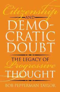 Cover image for Citizenship and Democratic Doubt: The Legacy of Progressive Thought