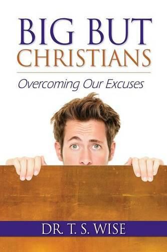 Cover image for Big But Christians: Overcoming Our Excuses