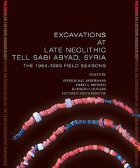 Cover image for Excavations at Late Neolithic Tell Sabi Abyad, Syria: The 1994-1999 Field Seasons