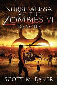 Cover image for Nurse Alissa vs. the Zombies VI: Rescue