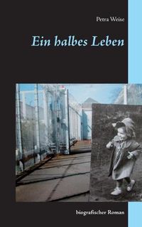 Cover image for Ein halbes Leben: biografischer Roman