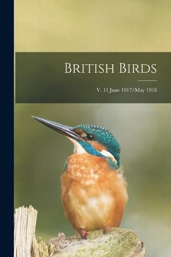 Cover image for British Birds; v. 11 June 1917/May 1918