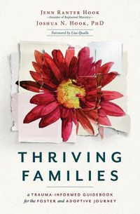 Cover image for Thriving Families: A Trauma-Informed Guidebook for the Adoptive and Foster Journey