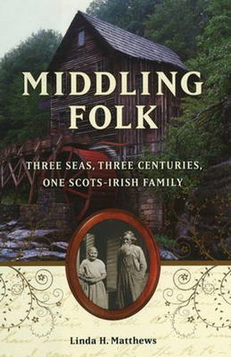 Cover image for Middling Folk: Three Seas, Three Centuries, One Scots-Irish Family