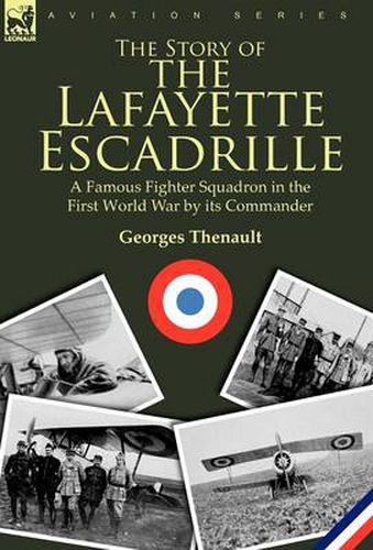 Cover image for The Story of the Lafayette Escadrille: a Famous Fighter Squadron in the First World War by its Commander