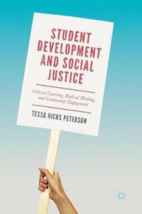 Cover image for Student Development and Social Justice: Critical Learning, Radical Healing, and Community Engagement