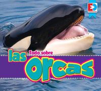 Cover image for Todo Sobre Las Orcas