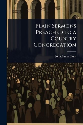 Cover image for Plain Sermons Preached to a Country Congregation