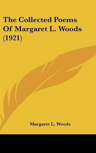 The Collected Poems of Margaret L. Woods (1921)