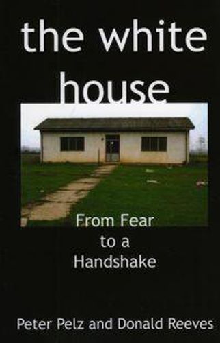 Cover image for white house, the - From Fear to a Handshake