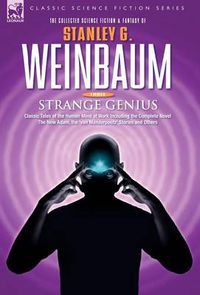 Cover image for STRANGE GENIUS - Classic Tales of the Human Mind at Work Including the Complete Novel The New Adam, the 'van Manderpootz' Stories and Others