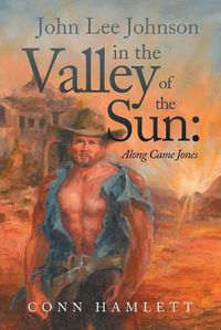 Cover image for John Lee Johnson in the Valley of the Sun