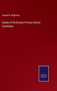 Cover image for Annals of the Boston Primary School Committee